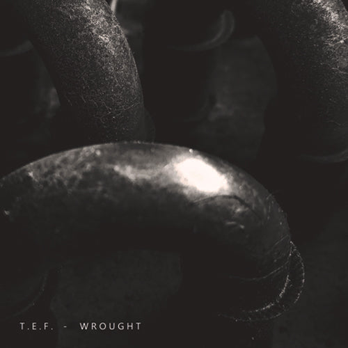 T.E.F. - WROUGHT CD